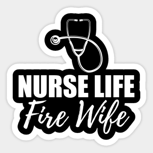 Nurse Life Fire Wife w Sticker